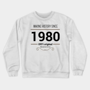 Making history since 1980 Crewneck Sweatshirt